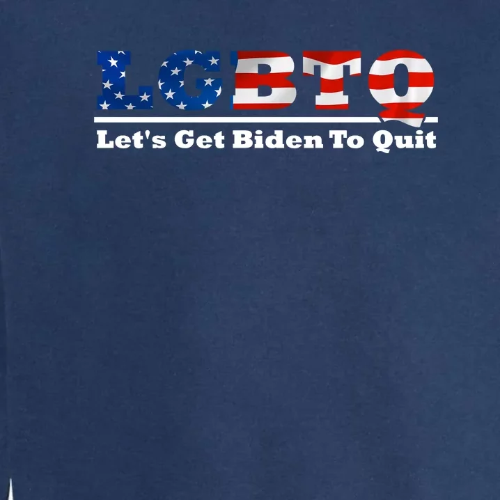 I Support LGBTQ Lets Get Biden To Quit Funny Garment-Dyed Sweatshirt