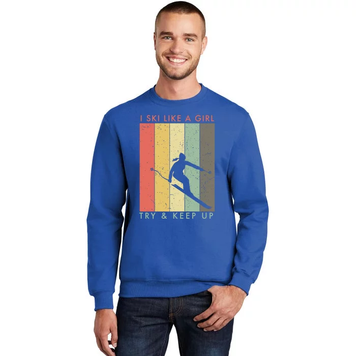 I Ski Like A Try And Keep Up Retro Vintage Cool Gift Tall Sweatshirt