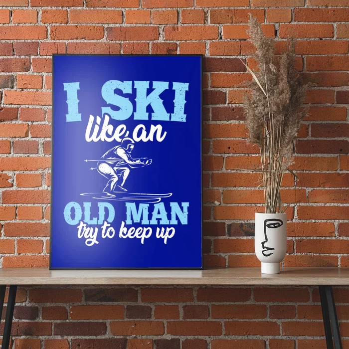 I Ski Like An Old And Try To Keep Up Vintage Retro Gift Funny Gift Poster