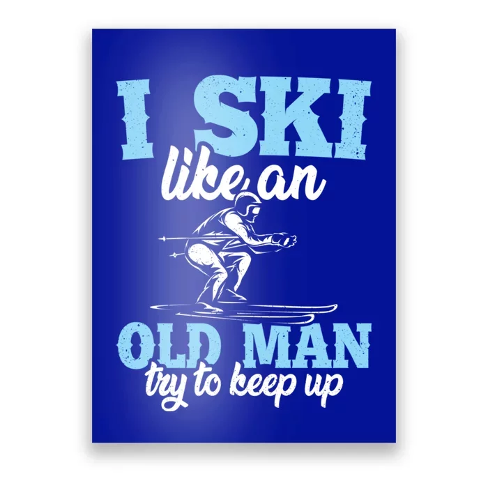 I Ski Like An Old And Try To Keep Up Vintage Retro Gift Funny Gift Poster