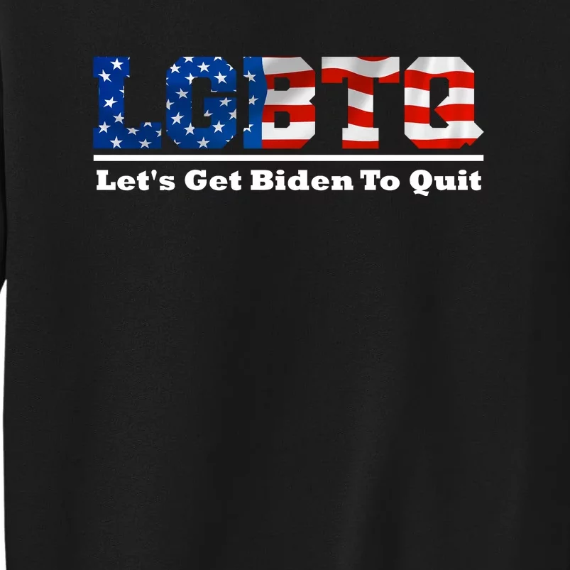 I Support LGBTQ Lets Get Biden To Quit Funny Tall Sweatshirt