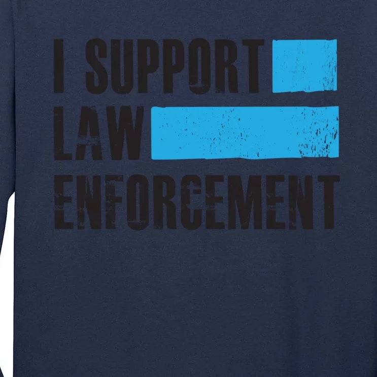 I Support Law Enforcet Meaningful Gift Cops Leos Police Gift Tall Long Sleeve T-Shirt