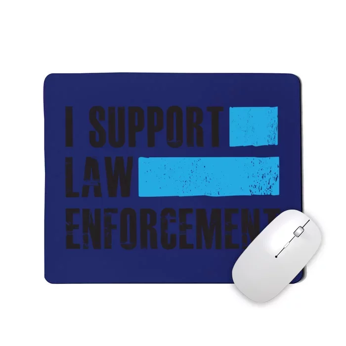 I Support Law Enforcet Meaningful Gift Cops Leos Police Gift Mousepad