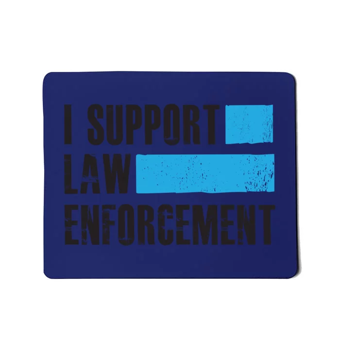 I Support Law Enforcet Meaningful Gift Cops Leos Police Gift Mousepad