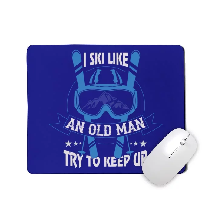 I Ski Like An Old Try To Keep Up Badass Grandpa Gift Mousepad