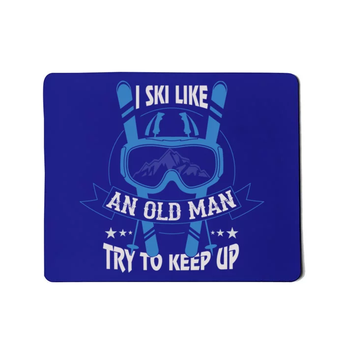 I Ski Like An Old Try To Keep Up Badass Grandpa Gift Mousepad