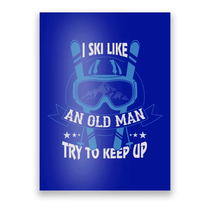 I Ski Like An Old Try To Keep Up Badass Grandpa Gift Poster