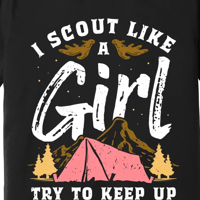 I Scout Like A Girl Try To Keep Up - Scouting Funny Gift Premium T-Shirt