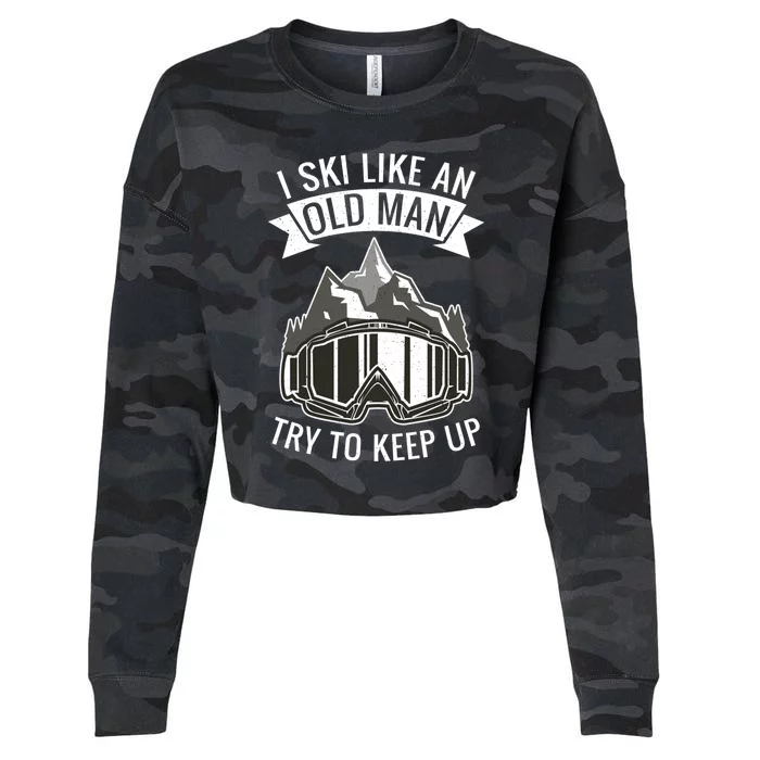 I Ski Like An Old Try To Keep Up Snow Winter Sport Skier Gift Cropped Pullover Crew