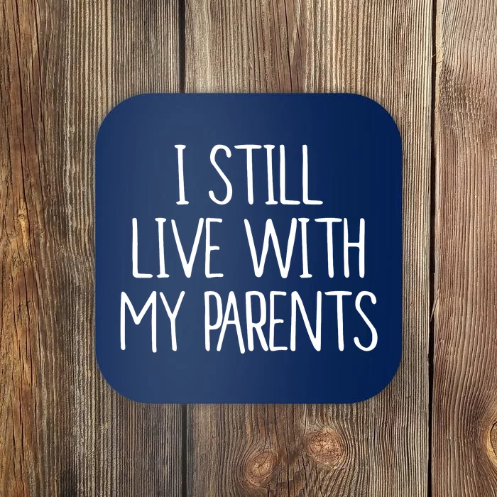 I Still Live With My Parents Coaster