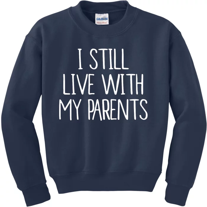 I Still Live With My Parents Kids Sweatshirt