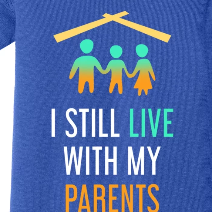 I Still Live With My Parents Design For Mamas Gift Baby Bodysuit