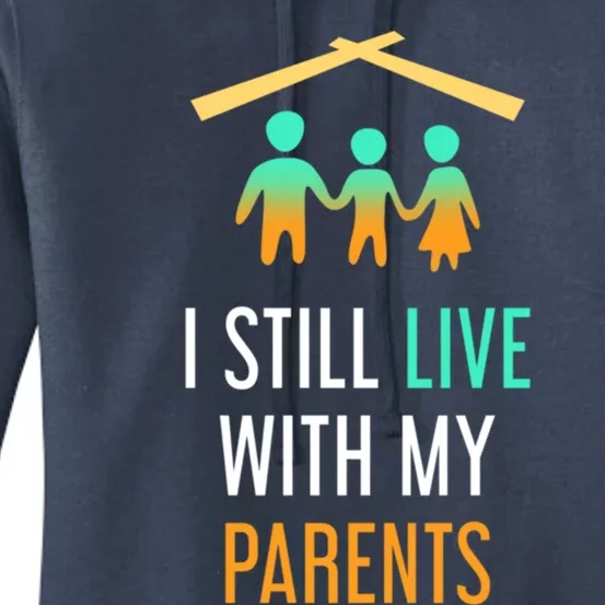 I Still Live With My Parents Design For Mamas Gift Women's Pullover Hoodie