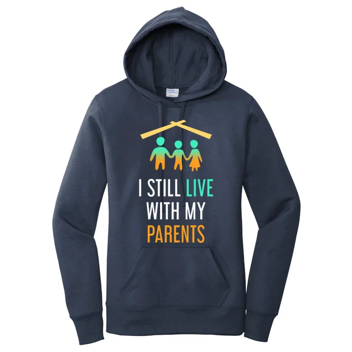 I Still Live With My Parents Design For Mamas Gift Women's Pullover Hoodie