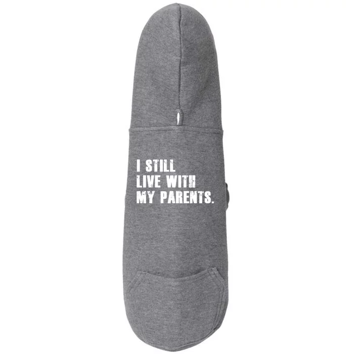 I Still Live With My Parents Funny Quote Gift Idea Cool Gift Doggie 3-End Fleece Hoodie