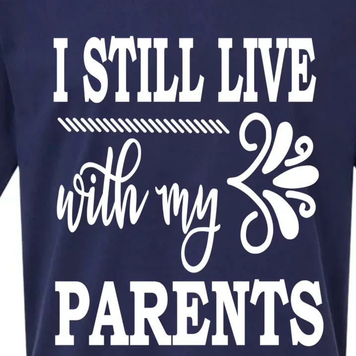 I Still Live With My Parents Gift Funny Gift Sueded Cloud Jersey T-Shirt