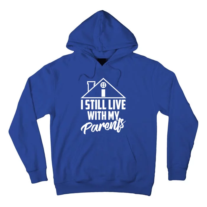 I Still Live With My Parents Love Home Funny Son Parent Gift Great Gift Tall Hoodie