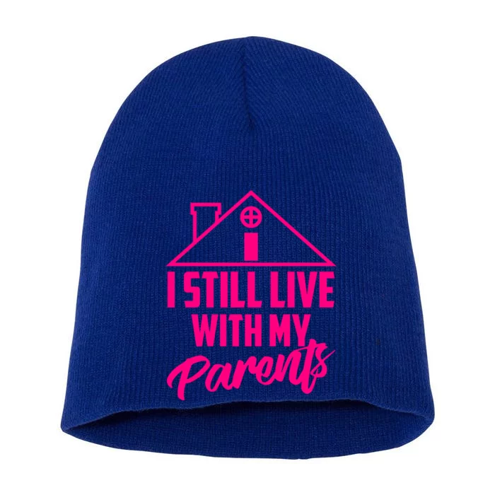 I Still Live With My Parents Love Home Funny Son Parent Gift Short Acrylic Beanie