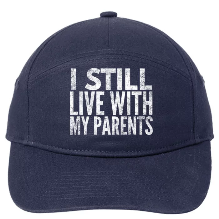 I Still Live With My Parents Meaningful Gift 7-Panel Snapback Hat