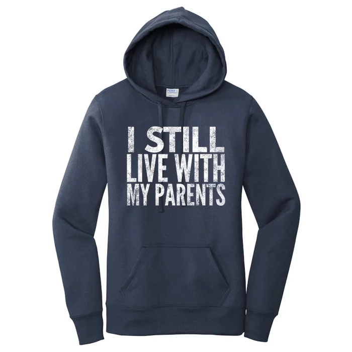 I Still Live With My Parents Meaningful Gift Women's Pullover Hoodie