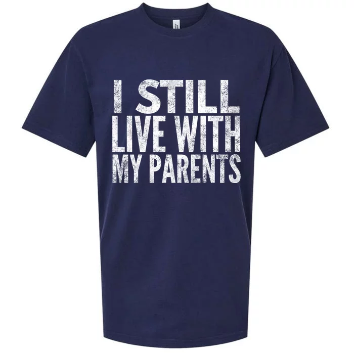 I Still Live With My Parents Meaningful Gift Sueded Cloud Jersey T-Shirt