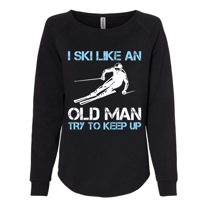 I Ski Like An Old  Funny Skiing Lover Gift Womens California Wash Sweatshirt