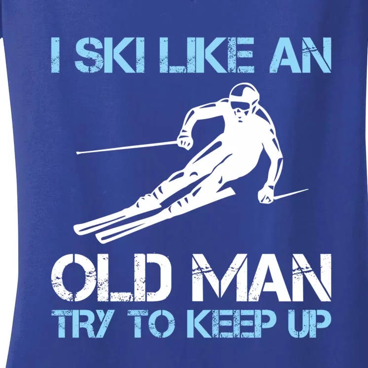 I Ski Like An Old  Funny Skiing Lover Gift Women's V-Neck T-Shirt