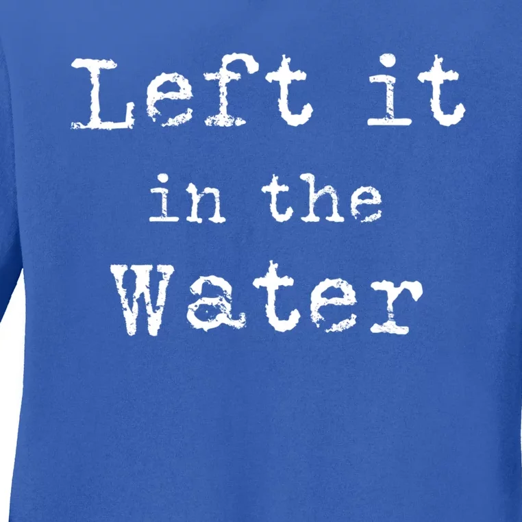 Inspiring Saying Left It At Water Scripture Bible God Jesus Funny Gift Ladies Long Sleeve Shirt