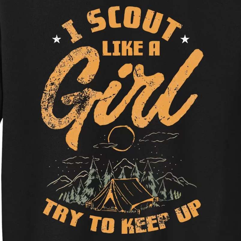 I Scout Like A Girl Try To Keep Up Design Tall Sweatshirt