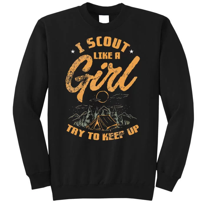 I Scout Like A Girl Try To Keep Up Design Tall Sweatshirt