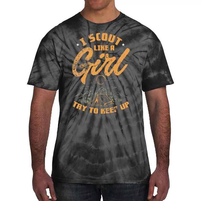 I Scout Like A Girl Try To Keep Up Design Tie-Dye T-Shirt