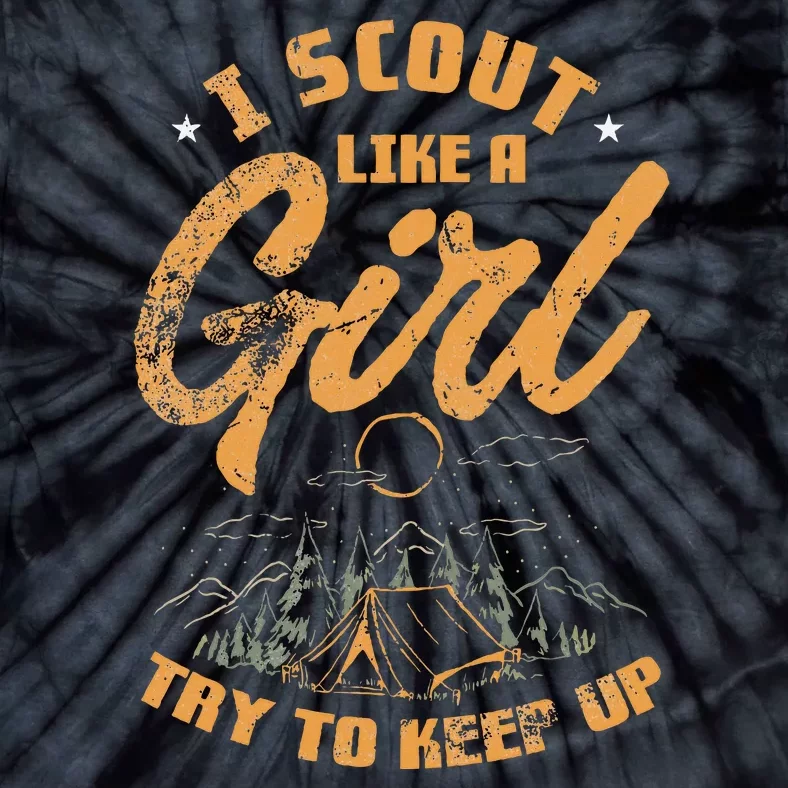 I Scout Like A Girl Try To Keep Up Design Tie-Dye T-Shirt