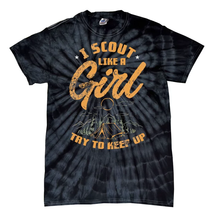 I Scout Like A Girl Try To Keep Up Design Tie-Dye T-Shirt