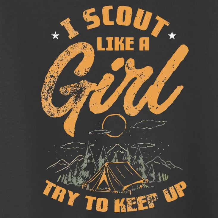 I Scout Like A Girl Try To Keep Up Design Toddler T-Shirt