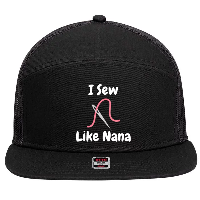 I Sew Like Nana - Funny And Cute Sewing Design 7 Panel Mesh Trucker Snapback Hat