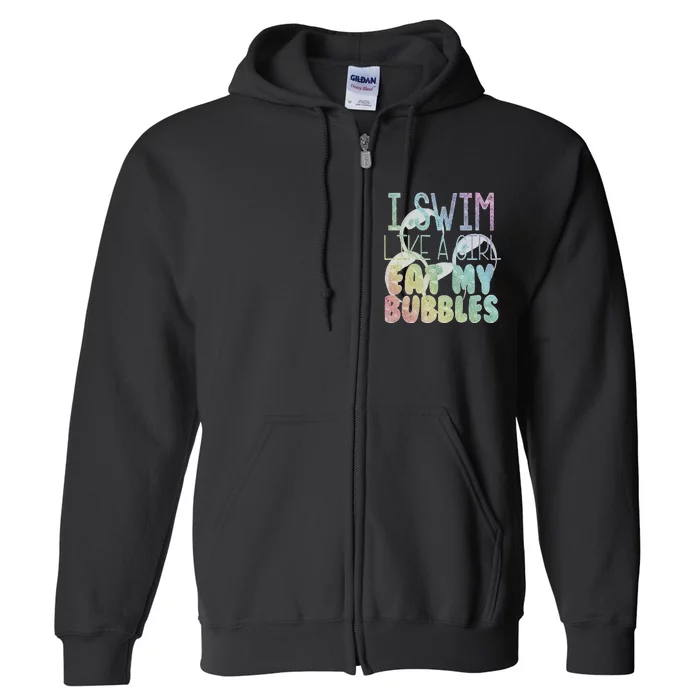 I Swim Like A Girl Eat My Bubbles Swimming Rainbow Full Zip Hoodie