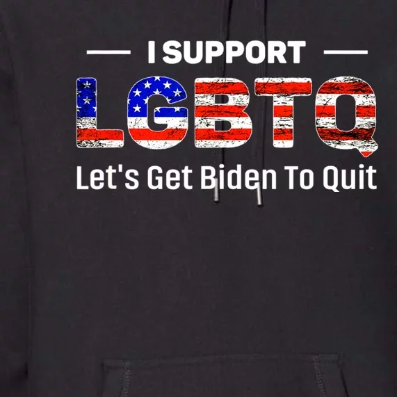 I Support LGBTQ Let's Get Biden To Quit Premium Hoodie