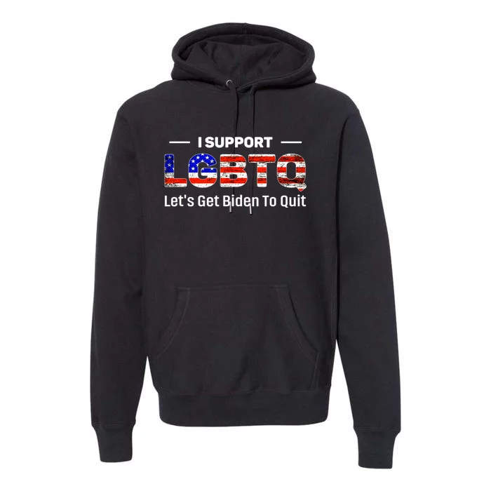 I Support LGBTQ Let's Get Biden To Quit Premium Hoodie