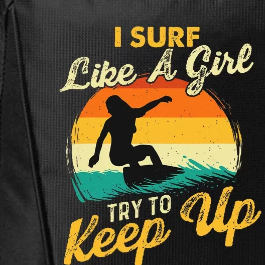 I Surf Like A Try To Keep Up Surfboarder Surfboarding City Backpack