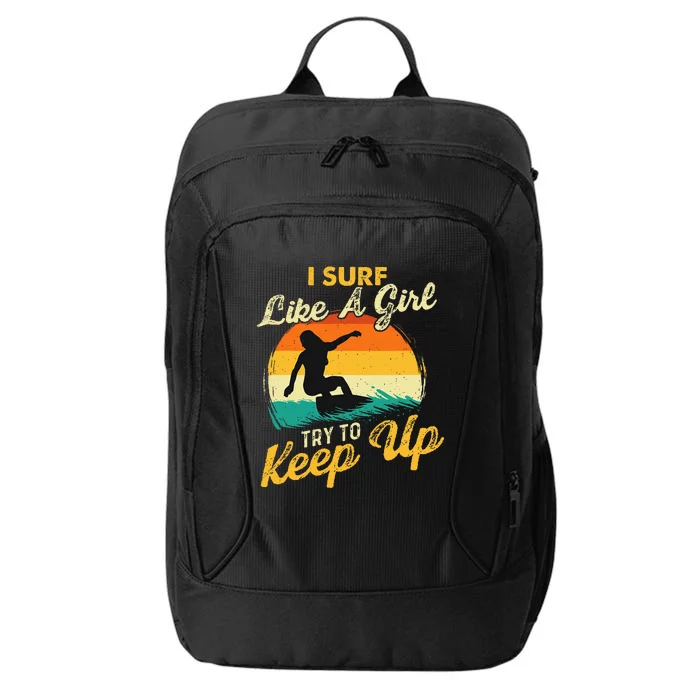 I Surf Like A Try To Keep Up Surfboarder Surfboarding City Backpack