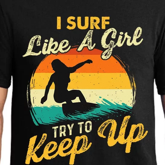 I Surf Like A Try To Keep Up Surfboarder Surfboarding Pajama Set