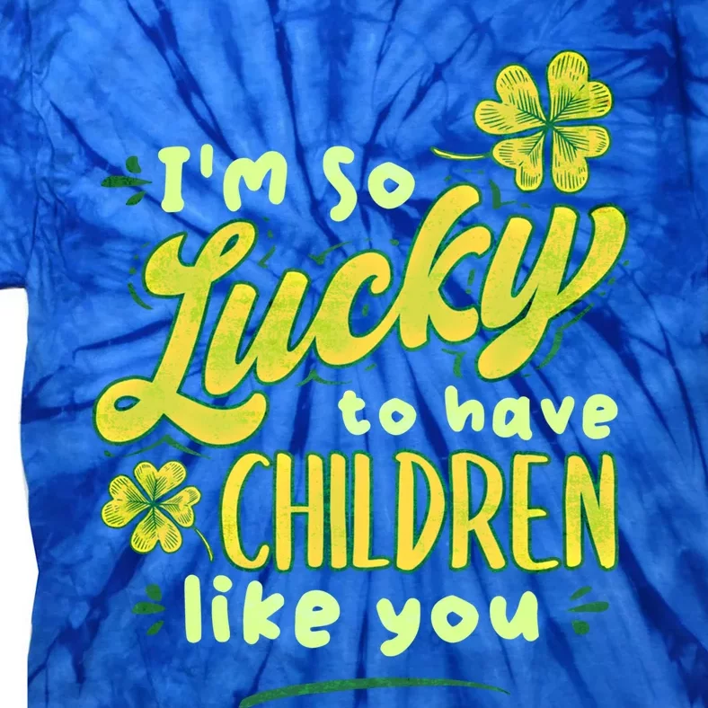 Im So Lucky To Have Like You Love Ireland Gift Tie-Dye T-Shirt