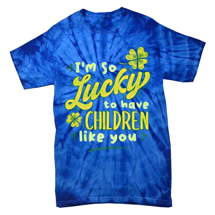 Im So Lucky To Have Like You Love Ireland Gift Tie-Dye T-Shirt