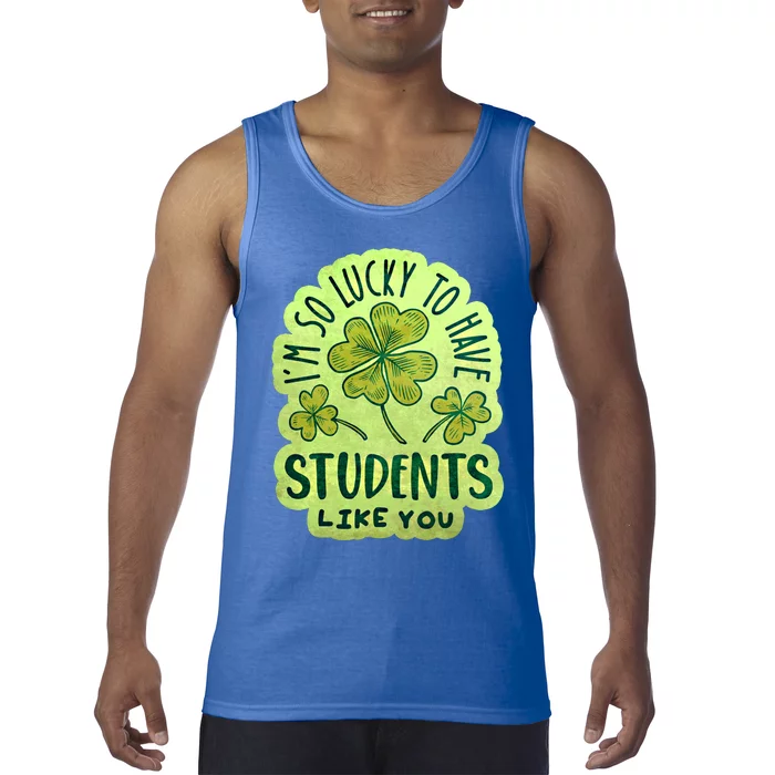 Im So Lucky To Have Students Like You Love Ireland Gift Tank Top