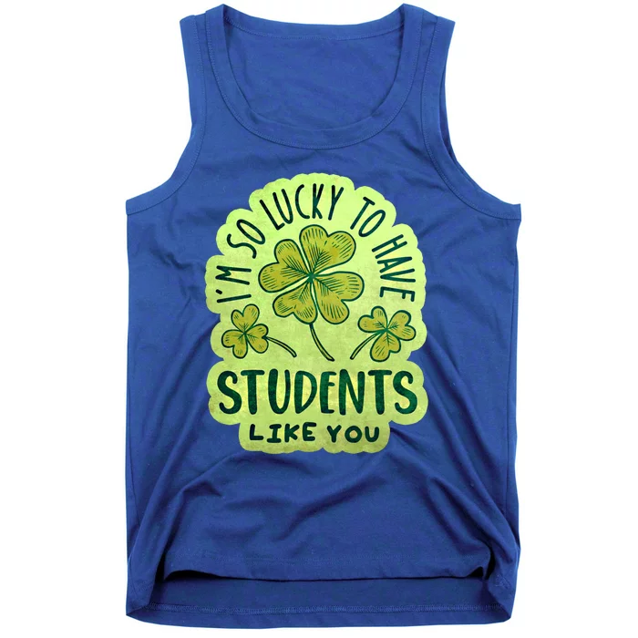 Im So Lucky To Have Students Like You Love Ireland Gift Tank Top