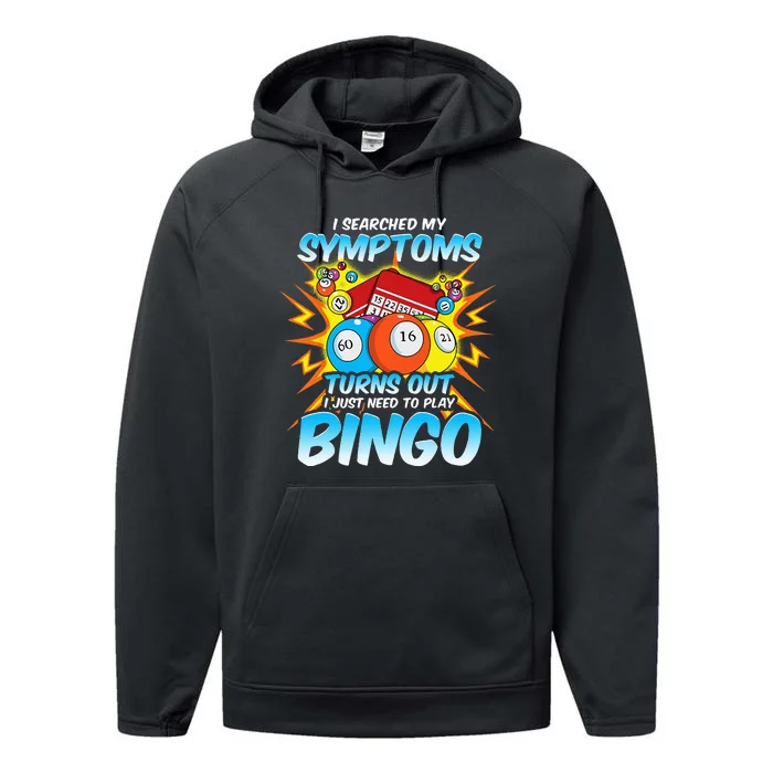 I Searched My Symptoms Turns Out I Just Need To Play Bingo Performance Fleece Hoodie