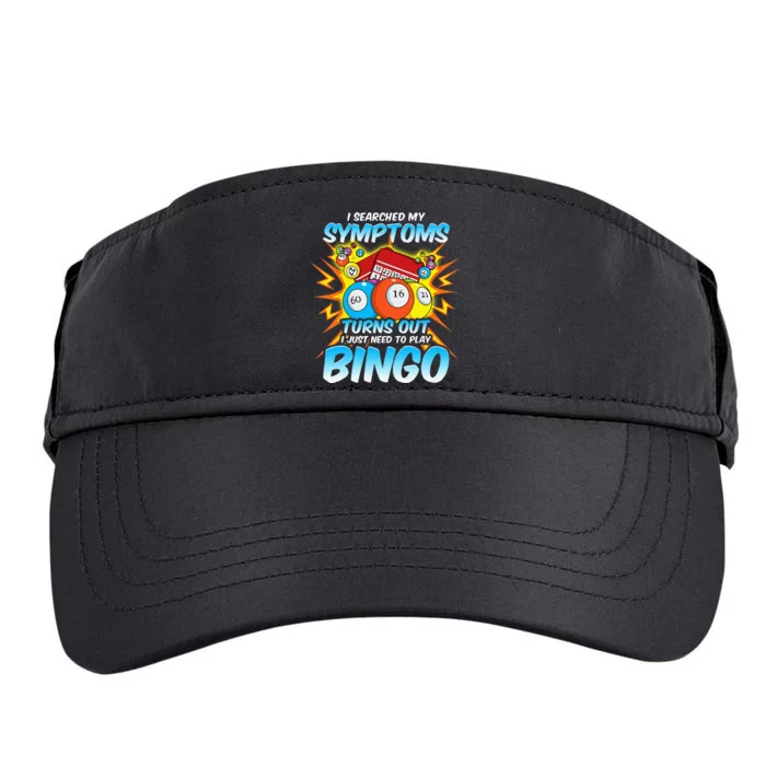 I Searched My Symptoms Turns Out I Just Need To Play Bingo Adult Drive Performance Visor