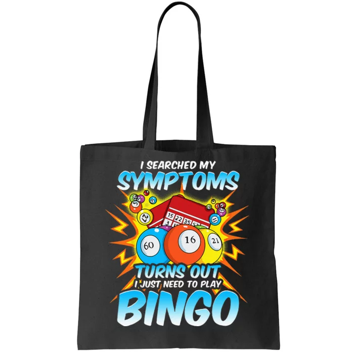 I Searched My Symptoms Turns Out I Just Need To Play Bingo Tote Bag