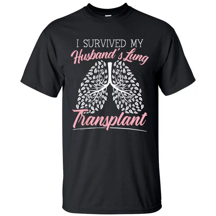 I Survived My Husbands Lung Transplant Organ Donation Tall T-Shirt