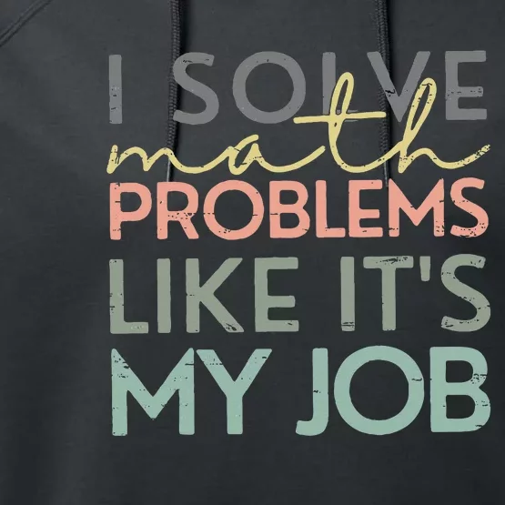 I Solve Math Problems Like ItS My Job Funny Back To School Performance Fleece Hoodie